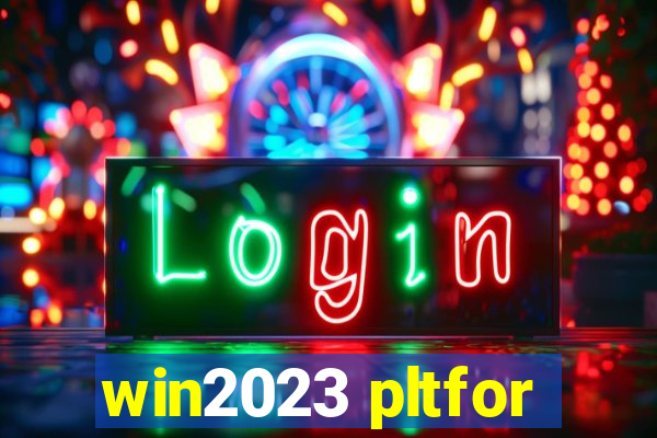 win2023 pltfor